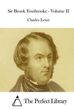 Sir Brook Fossbrooke - Volume II de Charles Lever