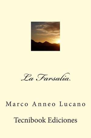 La Farsalia de Marco Anneo Lucano