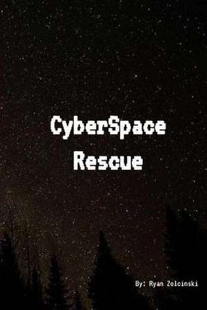 Cyberspace Rescue de Ryan J. Zolcinski