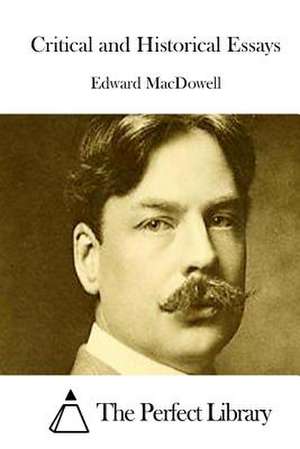 Critical and Historical Essays de Edward MacDowell