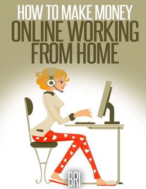 How to Make Money Online Working from Home de David Weber