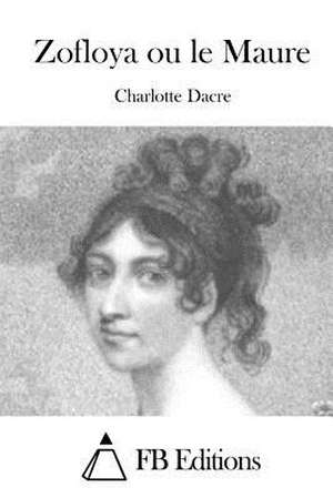 Zofloya Ou Le Maure de Charlotte Dacre