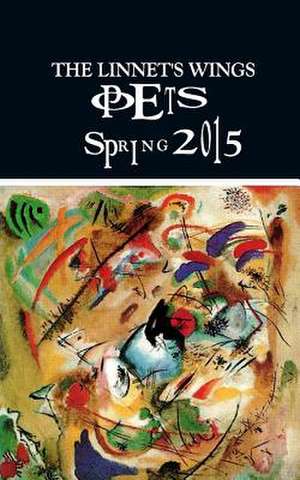 The Linnet's Wings Spring Poetry 2015 de See Contributors