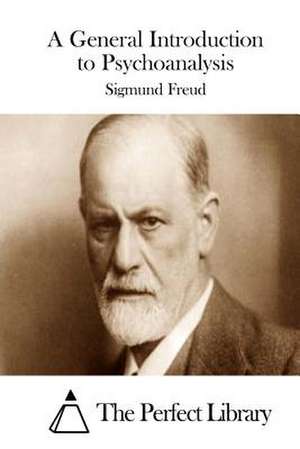 A General Introduction to Psychoanalysis de Sigmund Freud