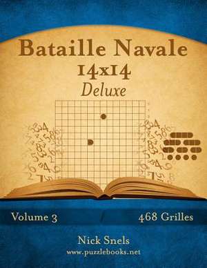 Bataille Navale 14x14 Deluxe - Volume 3 - 468 Grilles de Nick Snels