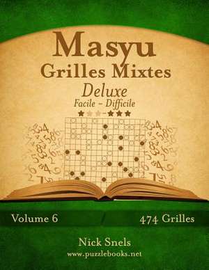 Masyu Grilles Mixtes Deluxe - Facile a Difficile - Volume 6 - 474 Grilles de Nick Snels