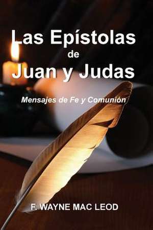 Las Epistolas de Juan y Judas de F. Wayne Mac Leod