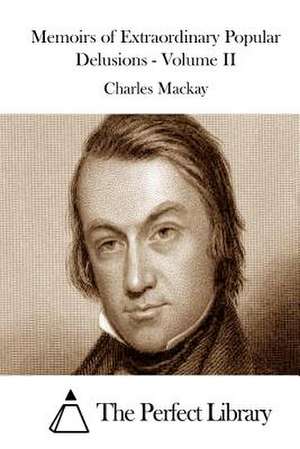 Memoirs of Extraordinary Popular Delusions - Volume II de Charles MacKay