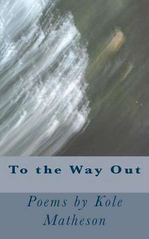 To the Way Out de Kole Matheson