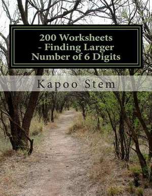 200 Worksheets - Finding Larger Number of 6 Digits de Kapoo Stem