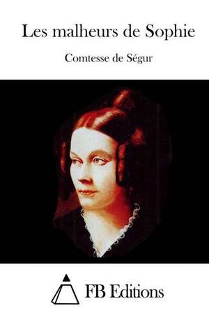 Les Malheurs de Sophie de Comtesse De Segur