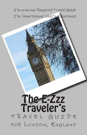 The E-Zzz Traveler's Travel Guide for London, England de R. Pasinski