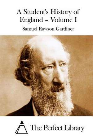 A Student's History of England - Volume I de Samuel Rawson Gardiner