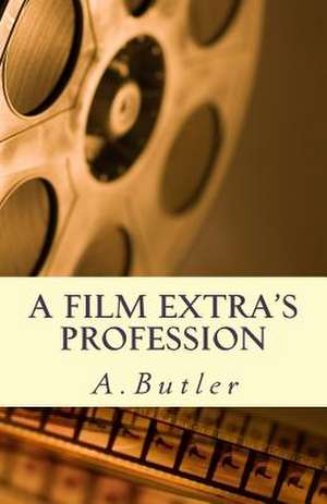 A Film Extra's Profession de A. Butler