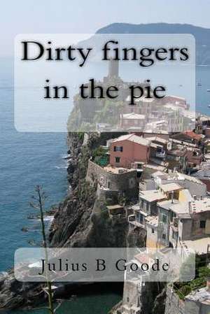 Dirty Fingers in the Pie de Julius B. Goode