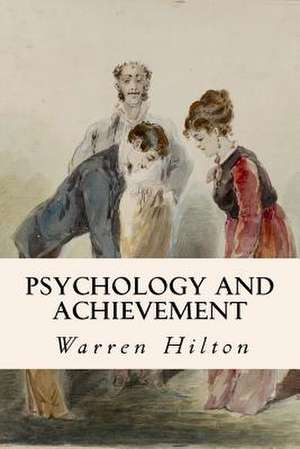 Psychology and Achievement de Warren Hilton