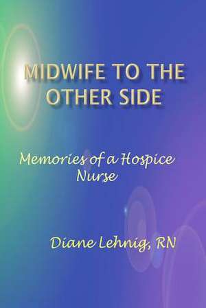 Midwife to the Other Side de Diane Lehnig