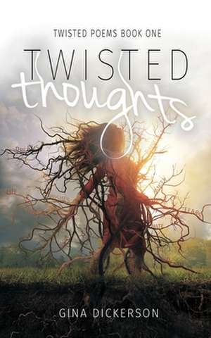 Twisted Thoughts de Gina Dickerson