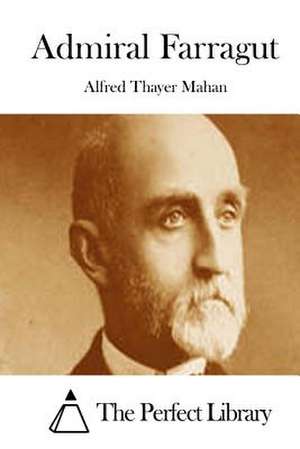 Admiral Farragut de Alfred Thayer Mahan