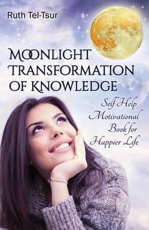 Moonlight Transformation of Knowledge de Ruth Tel-Tsur