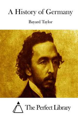 A History of Germany de Bayard Taylor