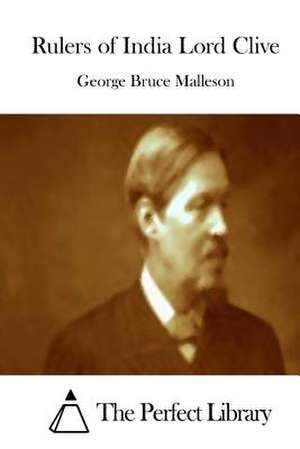 Rulers of India Lord Clive de George Bruce Malleson