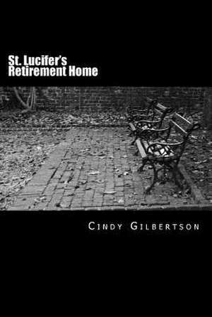 St. Lucifer's Retirement Home de Cindy Gilbertson