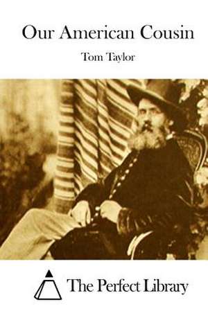 Our American Cousin de Tom Taylor