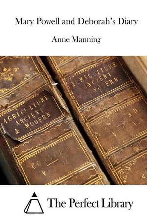 Mary Powell and Deborah's Diary de Anne Manning