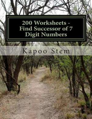 200 Worksheets - Find Successor of 7 Digit Numbers de Kapoo Stem