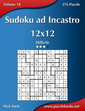 Sudoku Ad Incastro 12x12 - Difficile - Volume 18 - 276 Puzzle de Nick Snels