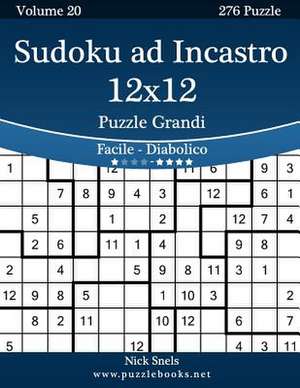 Sudoku Ad Incastro 12x12 Puzzle Grandi - Da Facile a Diabolico - Volume 20 - 276 Puzzle de Nick Snels