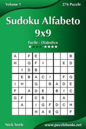 Sudoku Alfabeto 9x9 - Da Facile a Diabolico - Volume 1 - 276 Puzzle de Nick Snels