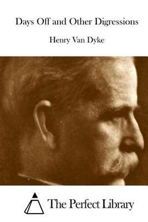 Days Off and Other Digressions de Van Dyke, Henry