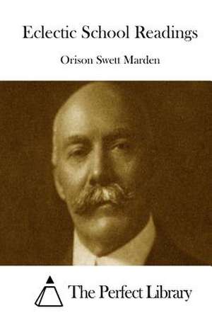 Eclectic School Readings de Orison Swett Marden