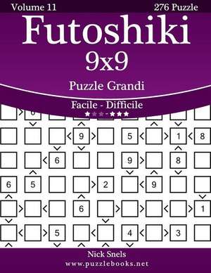 Futoshiki 9x9 Puzzle Grandi - Da Facile a Difficile - Volume 11 - 276 Puzzle de Nick Snels