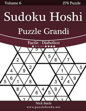 Sudoku Hoshi Puzzle Grandi - Da Facile a Diabolico - Volume 6 - 276 Puzzle de Nick Snels