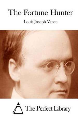 The Fortune Hunter de Louis Joseph Vance