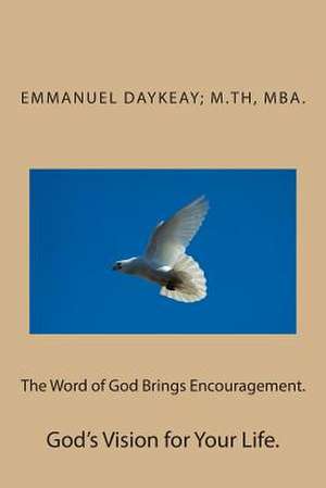 The Word of God Brings Encouragement. de Emmanuel Bravy Daykeay