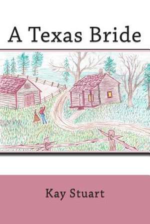 A Texas Bride de Kay Stuart