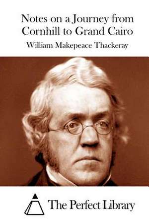 Notes on a Journey from Cornhill to Grand Cairo de William Makepeace Thackeray