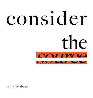 consider the source de Will Matalene