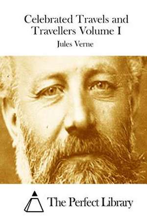 Celebrated Travels and Travellers Volume I de Jules Verne