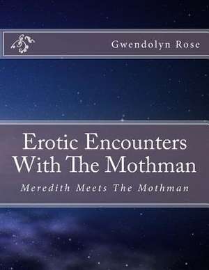 Erotic Encounters with the Mothman de Gwendolyn Rose