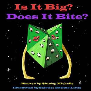 Is It Big? Does It Bite? de Shirley Michelle