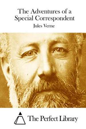 The Adventures of a Special Correspondent de Jules Verne