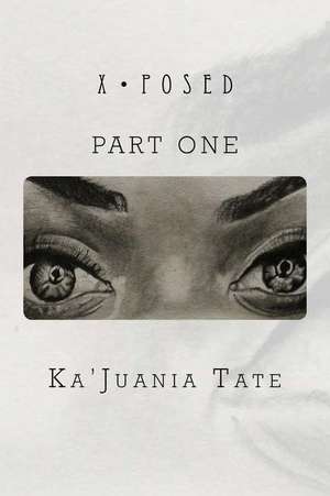 X-Posed de Kajuania N. Tate