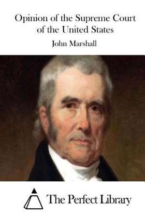 Opinion of the Supreme Court of the United States de John Marshall