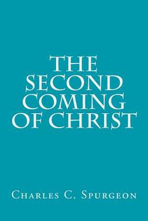 The Second Coming of Christ de Charles H. Spurgeon