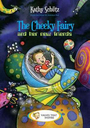 The Cheeky Fairy and Her New Friends de Kathy Schuetz